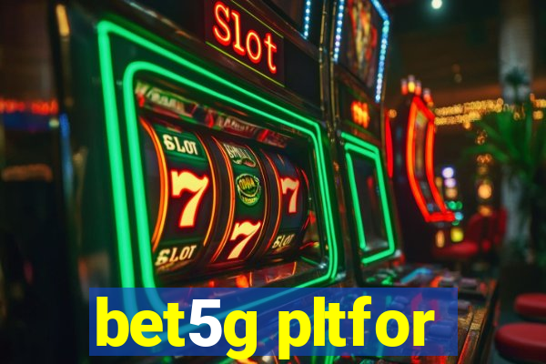 bet5g pltfor